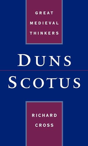 Duns Scotus (Great Medieval Thinkers) (9780195125528) by Cross, Richard