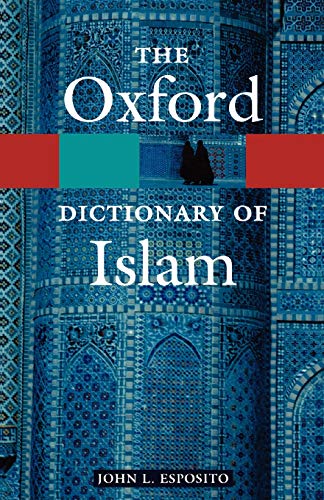 Beispielbild fr The Oxford Dictionary of Islam (Oxford Paperback Reference) zum Verkauf von Ergodebooks