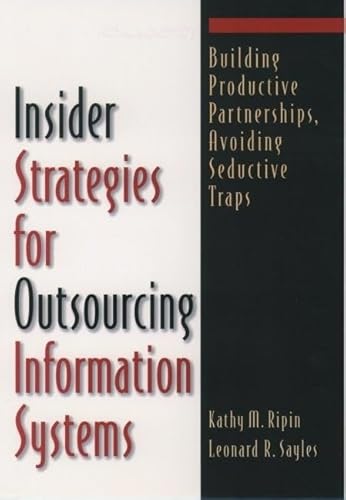 Beispielbild fr Insider Strategies for Outsourcing Information Systems: Building Productive Partnerships, Avoiding Seductive Traps zum Verkauf von Robinson Street Books, IOBA