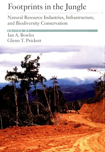 Beispielbild fr Footprints in the Jungle: Natural Resource Industries, Infrastructure, and Biodiversity Conservation zum Verkauf von Wonder Book