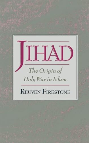 Jihad: The Origin of Holy War in Islam - Firestone, Reuven