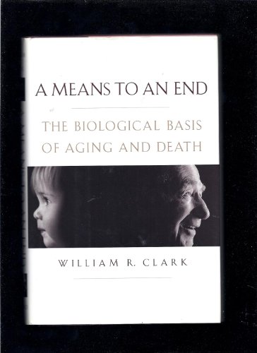 9780195125931: A Means to an End: The Biological Basis of Aging and Death