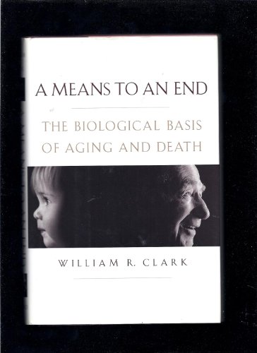 Stock image for A Means to an End: The Biological Basis of Aging and Death for sale by Steven Edwards