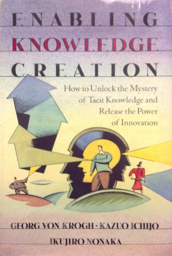 Imagen de archivo de Enabling Knowledge Creation : How to Unlock the Mystery of Tacit Knowledge and Release the Power of Innovation a la venta por Better World Books
