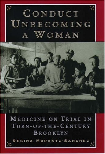 Stock image for Conduct Unbecoming a Woman: Medicine on Trial in Turn-of-the-Century Brooklyn for sale by gearbooks