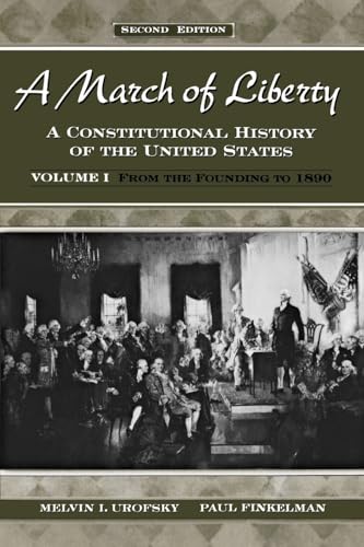 Beispielbild fr A March of Liberty : A Constitutional History of the United StatesVolume I: from the Founding To 1890 zum Verkauf von Better World Books