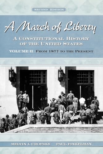 A March of Liberty: A Constitutional History of the United StatesVolume II: From 1877 to the Present (9780195126372) by Urofsky, Melvin I.; Finkelman, Paul