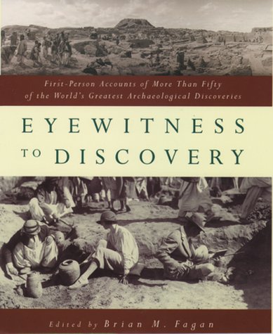 Beispielbild fr Eyewitness to Discovery : First-Person Accounts of More Than Fifty of the World's Greatest Archaeological Discoveries zum Verkauf von Better World Books