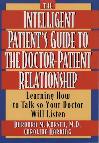 Beispielbild fr The Intelligent Patient's Guide to the Doctor-Patient Relationship : Learning How to Talk So Your Doctor Will Listen zum Verkauf von Better World Books