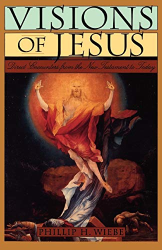 Imagen de archivo de Visions of Jesus : Direct Encounters from the New Testament to Today a la venta por Better World Books