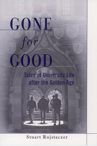 Beispielbild fr Gone for Good: Tales of University Life After the Golden Age zum Verkauf von Court Street Books/TVP Properties, Inc.