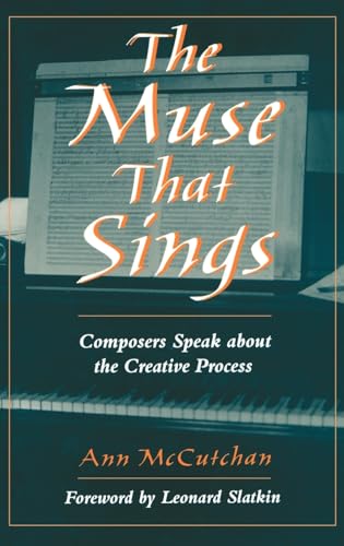 Stock image for The Muse that Sings: Composers Speak about the Creative Process [Hardcover] Ann McCutchan for sale by RareCollectibleSignedBooks