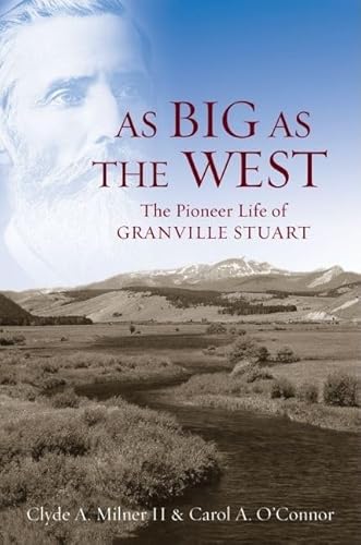 Beispielbild fr As Big as the West : The Pioneer Life of Granville Stuart zum Verkauf von Better World Books