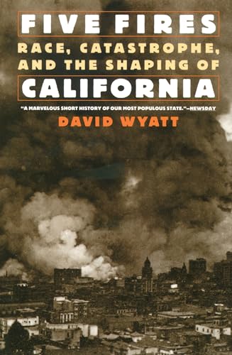 Stock image for Five Fires : Race, Catastrophe, and the Shaping of California for sale by Better World Books