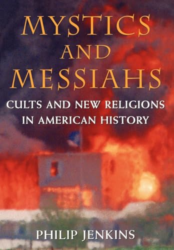 Stock image for Mystics and Messiahs : Cults and New Religions in American History for sale by Better World Books: West
