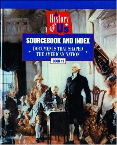 Stock image for A History of US: Book 11: Sourcebook and Index: Documents that Shaped the American Nation (A History of US, 11) for sale by Orion Tech