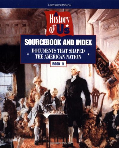 Stock image for A History of US: Book 11: Sourcebook and Index: Documents that Shaped the American Nation (A History of US, 11) for sale by SecondSale