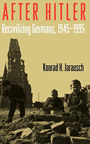 Stock image for After Hitler: Recivilizing Germans, 1945-1995 for sale by A Book By Its Cover