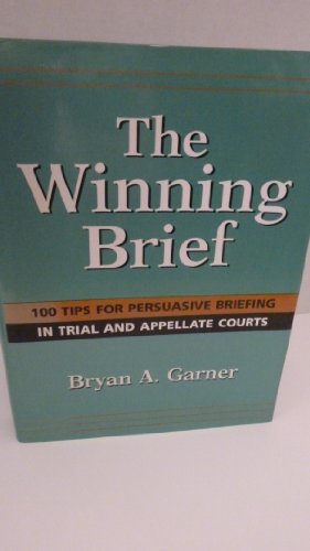 Beispielbild fr The Winning Brief: 100 Tips for Persuasive Briefing in Trial and Appellate Court zum Verkauf von BooksRun