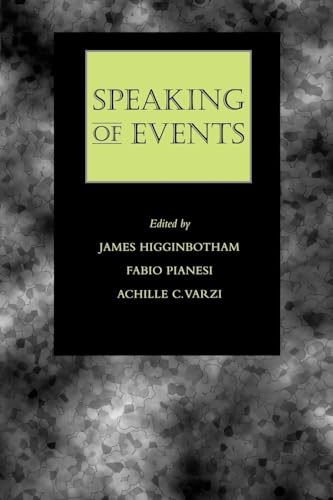 Speaking of Events (9780195128116) by Higginbotham, James; Pianesi, Fabio; Varzi, Achille C.