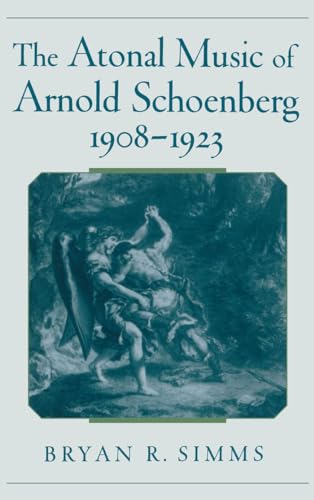 THE ATONAL MUSIC OF ARNOLD SCHOENBERG, 1908-1923.