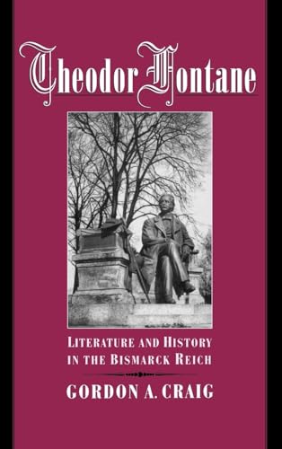 Theodor Fontane: Literature and History in the Bismarck Reich - Gordon Craig