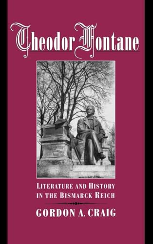 Theodor Fontane: Literature and History in the Bismarck Reich (9780195128376) by Craig, Gordon A.