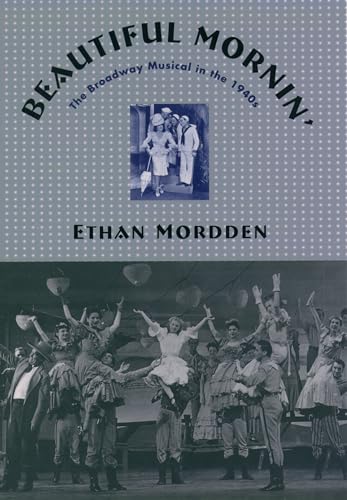 Beispielbild fr Beautiful Mornin' : The Broadway Musical in the 1940s zum Verkauf von Better World Books