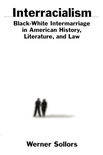 Stock image for Interracialism : Black-White Intermarriage in American History, Literature, and Law for sale by Better World Books