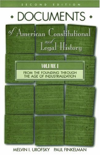 Beispielbild fr Documents of American Constitutional and Legal History: Volume I: From the Founding Through the Age of Industrialization (Documents of American Constitutional & Legal History) zum Verkauf von SecondSale