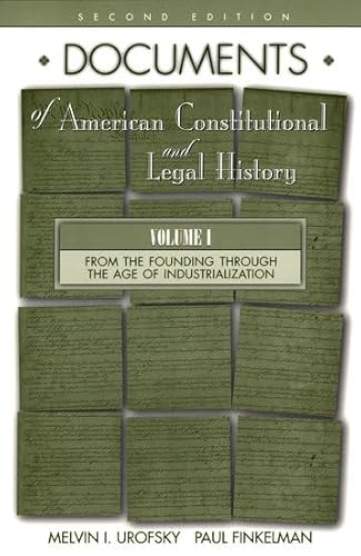 Imagen de archivo de Documents of American Constitutional and Legal History: Volume I: From the Founding Through the Age of Industrialization (Documents of American Constitutional & Legal History) a la venta por SecondSale