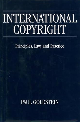 9780195128857: International Copyright: Principles, Law and Practice