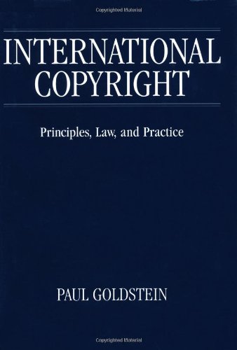 9780195128857: International Copyright: Principles, Law, and Practice