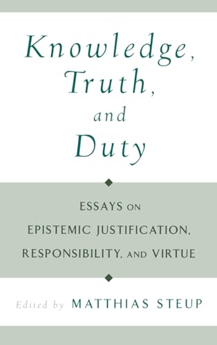 Imagen de archivo de Knowledge, Truth, and Duty: Essays on Epistemic Justification, Responsibility, and Virtue a la venta por HPB-Red