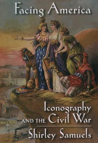 Facing America: Iconography and the Civil War (9780195128970) by Samuels, Shirley