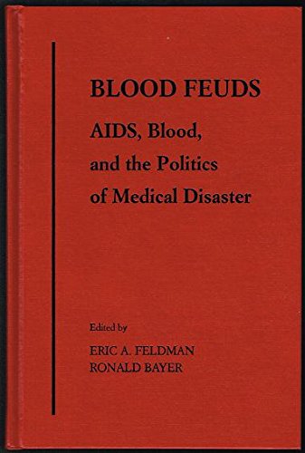 Stock image for Blood Feuds : AIDS, Blood, and the Politics of Medical Disaster for sale by Better World Books