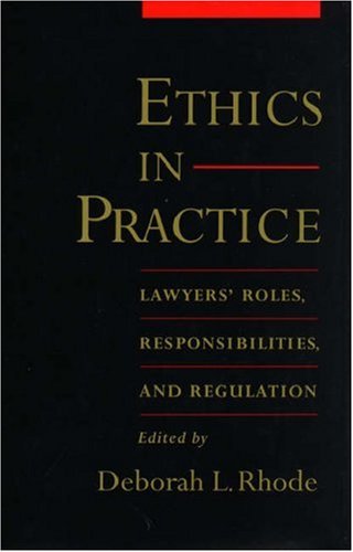 9780195129618: Ethics in Practice: Lawyers' Roles, Responsibilities, and Regulation