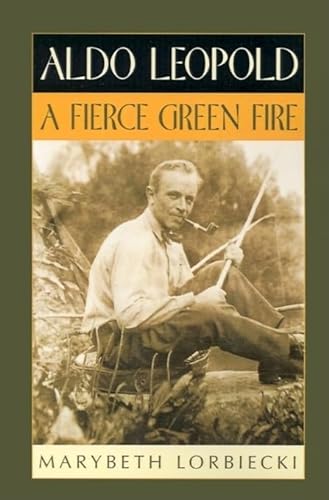 Stock image for Aldo Leopold: A Fierce Green Fire for sale by Open Books