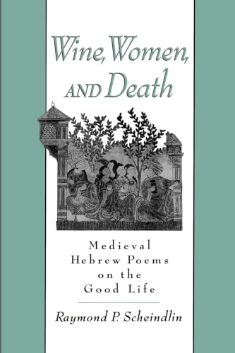 Stock image for Wine, Women, and Death: Medieval Hebrew Poems on the Good Life for sale by WorldofBooks