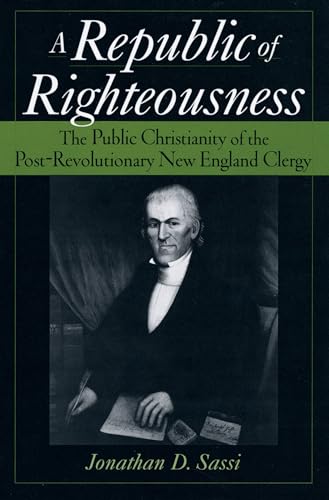 9780195129892: A Republic of Righteousness: The Public Christianity of the Post-Revolutionary New England Clergy (Religion in America)