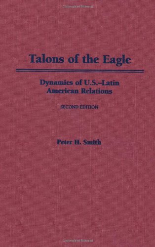 9780195129977: Talons of the Eagle: Dynamics of U.S.-Latin American Relations