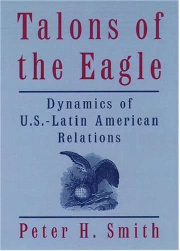 9780195129984: Talons of the Eagle: Dynamics of U.S.-Latin American Relations