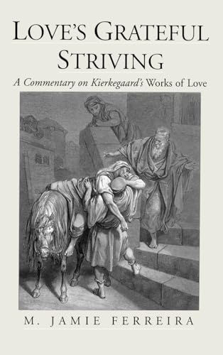 9780195130256: Love's Grateful Striving: A Commentary on Kierkegaard's Works of Love