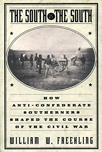 Beispielbild fr The South Vs. The South: How Anti-Confederate Southerners Shaped the Course of the Civil War zum Verkauf von BooksRun