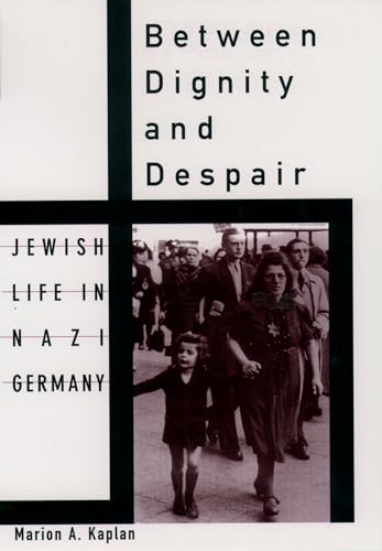 Stock image for Between Dignity and Despair: Jewish Life in Nazi Germany (Studies in Jewish History) for sale by Goodwill of Colorado