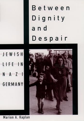 

Between Dignity and Despair: Jewish Life in Nazi Germany (Studies in Jewish History) [signed]