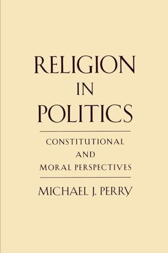 Beispielbild fr Religion in Politics: Constitutional and Moral Perspectives zum Verkauf von Wonder Book
