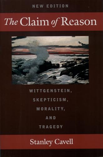 9780195131079: The Claim of Reason: Wittgenstein, Skepticism, Morality, and Tragedy