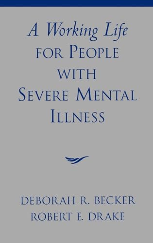 A Working Life For People With Severe Mental Illness (9780195131215) by Deborah R. Becker; Robert E. Drake