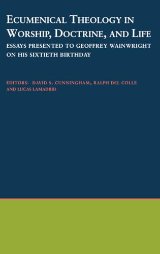 Beispielbild fr Ecumenical Theology in Worship, Doctrine, and Life: Essays Presented to Geoffrey Wainwright on His Sixtieth Birthday zum Verkauf von Windows Booksellers